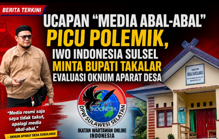 Ucapan “Media Abal-abal” Picu Polemik, IWO Indonesia Sulsel Minta Bupati Takalar Evaluasi Oknum Aparat Desa