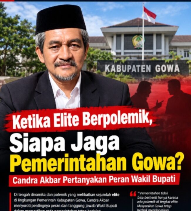 Ketika Elite Berpolemik, Siapa Jaga Pemerintahan Gowa? Candra Akbar Pertanyakan Peran Wakil Bupati